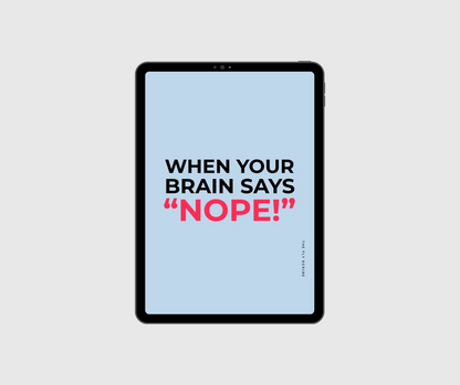 When Your Brain Says 'Nope!'